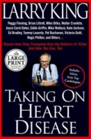 Taking on Heart Disease : Famous Personalities Recall How They Triumphed Over the Nation's #1 Killer and How You Can, Too (Random House Large Print) артикул 410e.
