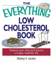 The Everything Low Cholesterol Book: Reduce Your Risks And Ensure A Longer, Healthier Life (Everything: Health and Fitness) артикул 425e.