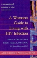 A Woman's Guide to Living with HIV Infection (A Johns Hopkins Press Health Book) артикул 486e.