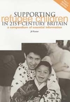 Supporting Refugee Children in 21st Century Britain: A Compendium of Essential Information артикул 440e.