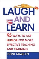 Laugh and Learn: 95 Ways to Use Humor for More Effective Teaching and Training артикул 568e.