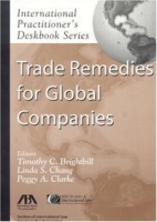 Trade Remedies for Global Companies (International Practitioner's Deskbook Series) артикул 673e.