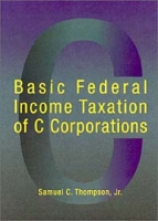 Basic Federal Income Taxation of C Corporations (American Casebook Series) артикул 696e.
