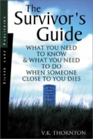 The Survivor's Guide: What You Need to Know and What You Need to Do When Someone Close to You Dies артикул 646e.