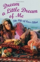 Dream a Little Dream of Me : The Life of Cass Elliot артикул 653e.