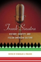 Frank Sinatra : History, Identity, and Italian American Culture (Italian & Italian American Studies) артикул 668e.